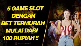 Slot Murah Bet Kecil 100 Rupiah Dapat Berapa